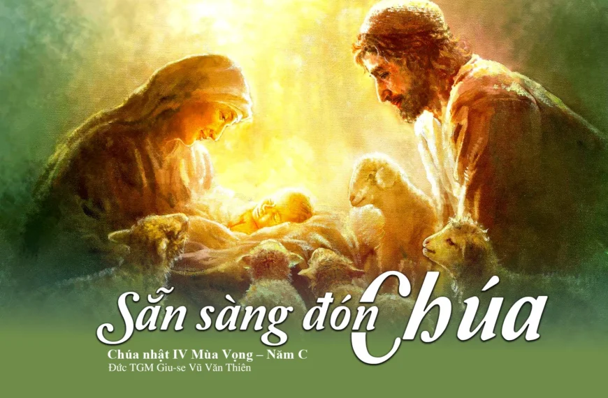 Sẵn sàng đón Chúa – Chúa Nhật IV Mùa Vọng – Năm C