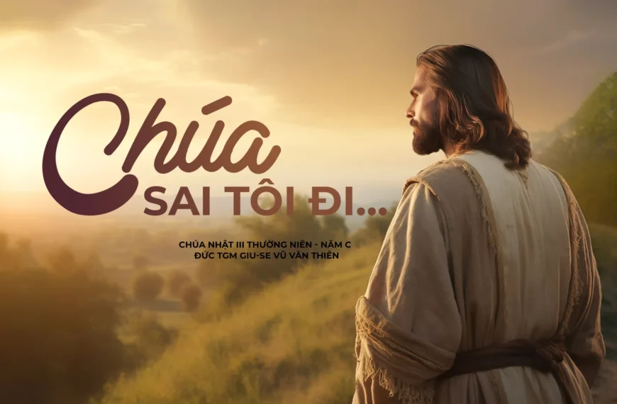 Chúa sai tôi đi… – Chúa Nhật III Thường niên – Năm C