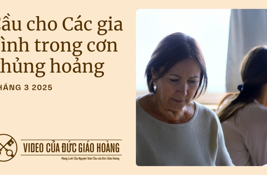 Tháng 3/2025: Cầu cho các gia…