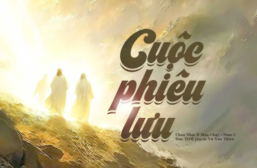 Cuộc phiêu lưu – Chúa nhật II mùa Chay – Năm C