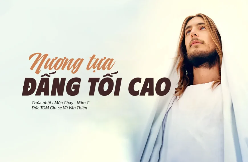 Nương tựa Đấng Tối cao – Chúa nhật I mùa Chay – Năm C