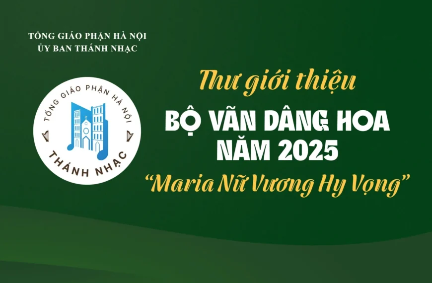 Thư Giới Thiệu Bộ Vãn Dâng Hoa năm 2025 “Maria – Nữ Vương Hy Vọng”