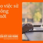 Tháng 4/2025: Cầu cho việc sử dụng công nghệ mới