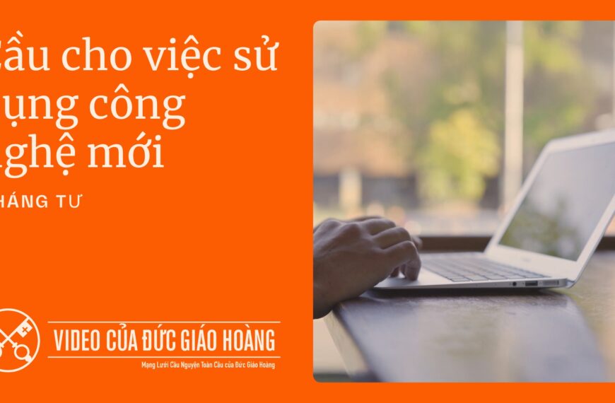 Tháng 4/2025: Cầu cho việc sử dụng công nghệ mới