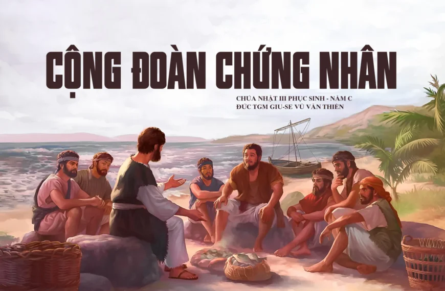 Cộng đoàn chứng nhân – Chúa nhật III Phục sinh – Năm C