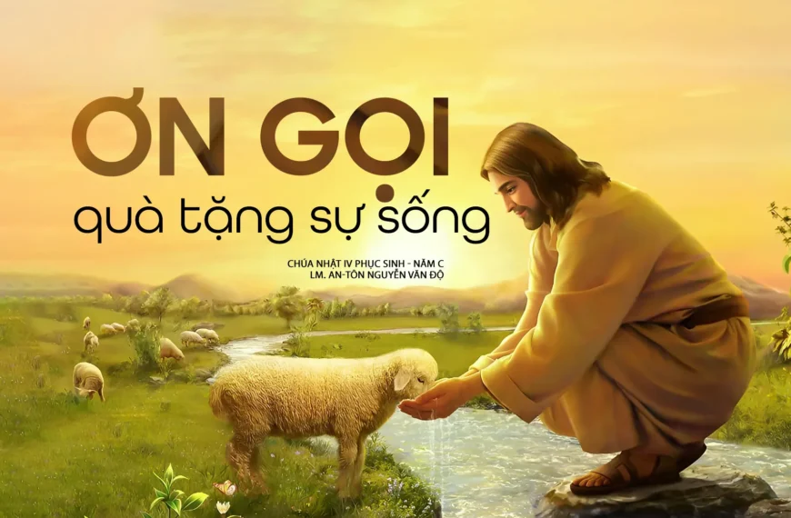 Ơn gọi: Quà tặng sự sống – Chúa nhật IV Phục sinh – Năm C