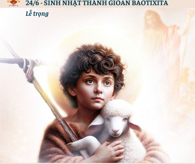 Ngày 24/6: Sinh nhật Thánh Gioan Baotixita