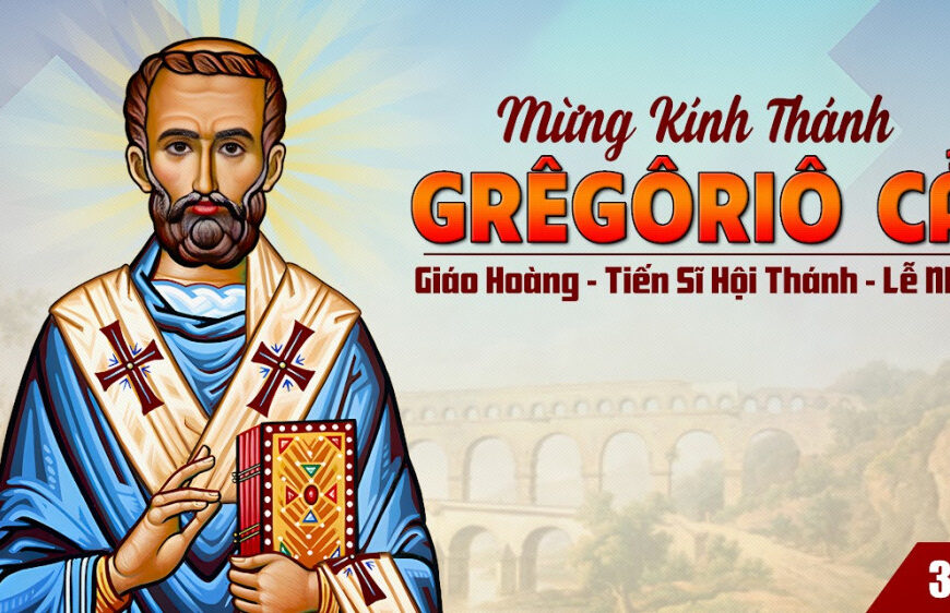 Ngày 03/09: Thánh Grêgôriô Cả, Giáo hoàng, Tiến…