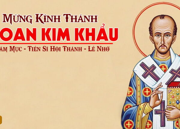 Ngày 13/09: Thánh Gioan Kim Khẩu, Giám mục,…