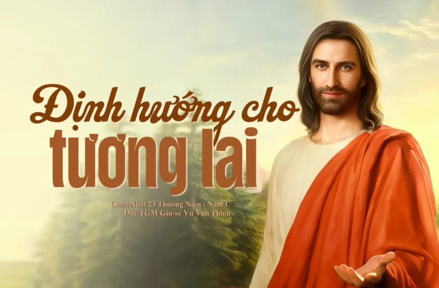 Định hướng cho tương lai – Chúa nhật&hellip;