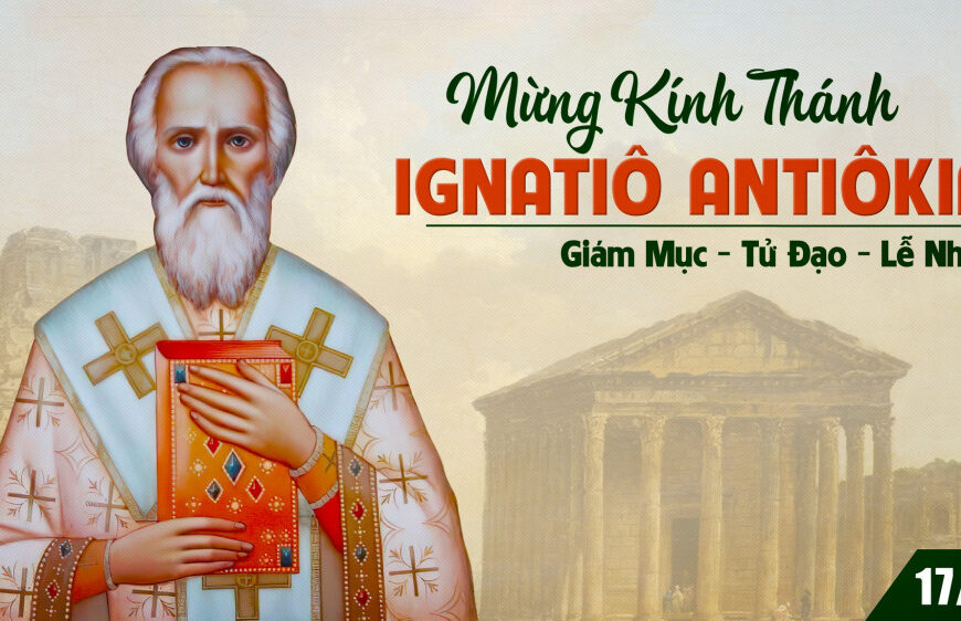 Ngày 17/10: Thánh Inhaxiô thành Antiokia, giám mục&hellip;