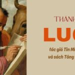Ngày 18/10: Thánh sử Luca, tác giả Tin mừng