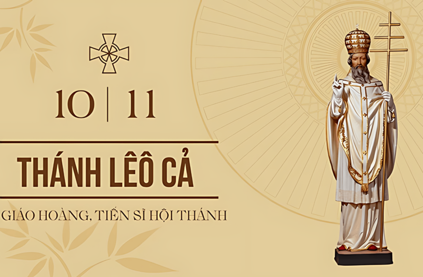Ngày 10/11: Thánh Lê-ô Cả, Giáo hoàng, Tiến&hellip;
