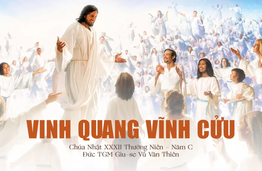 Vinh quang vĩnh cửu – Chúa Nhật XXXII&hellip;
