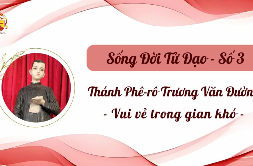 Sống Đời Tử Đạo – Số 3: Thánh&hellip;