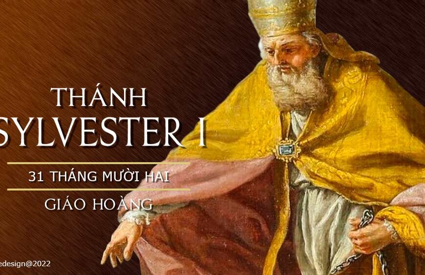 Ngày 31/12: Thánh Silvester I, Giáo Hoàng (270-335)