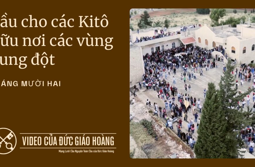 Tháng 12/2025: Cầu cho các Kitô hữu nơi&hellip;