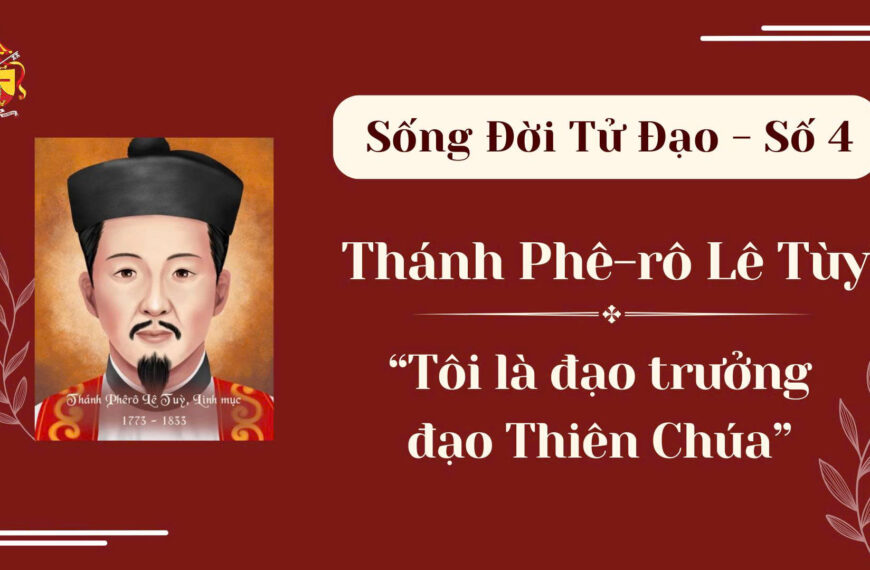 Sống Đời Tử Đạo – Số 4: Thánh&hellip;