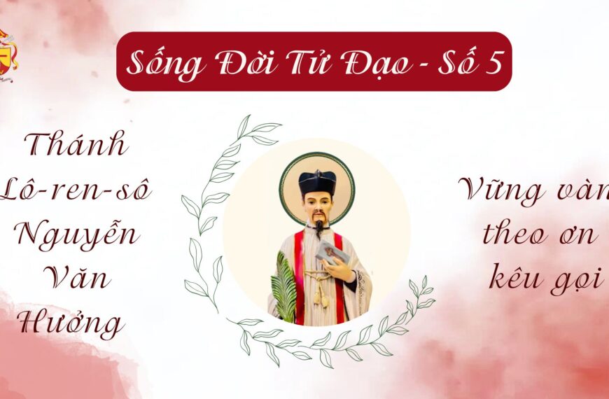 Sống Đời Tử Đạo – Số 5: Thánh&hellip;