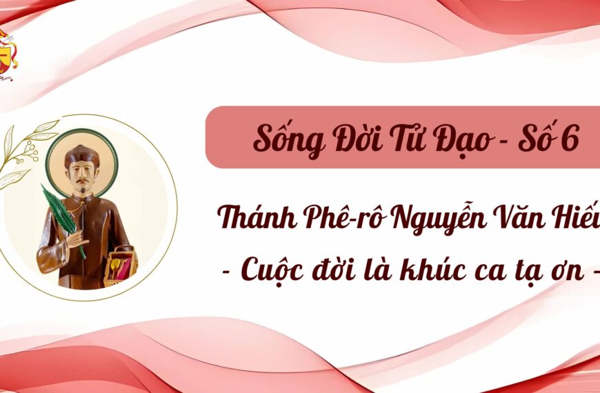 Sống Đời Tử Đạo – Số 6: Thánh&hellip;