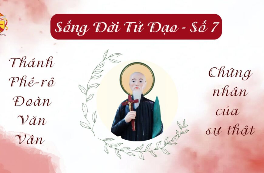 Sống Đời Tử Đạo – Số 7: Thánh&hellip;