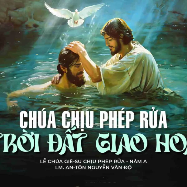 Chúa chịu phép rửa, Trời đất giao hòa&hellip;