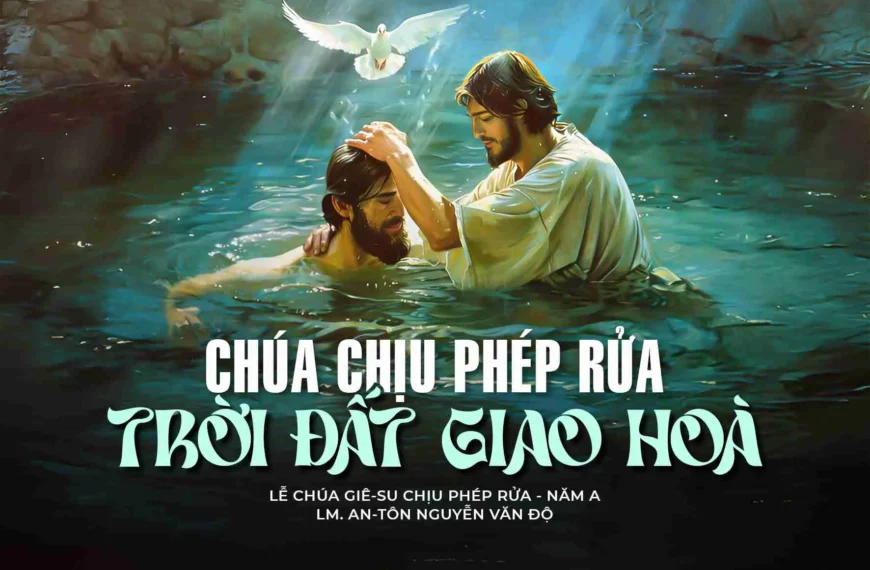 Chúa chịu phép rửa, Trời đất giao hòa&hellip;