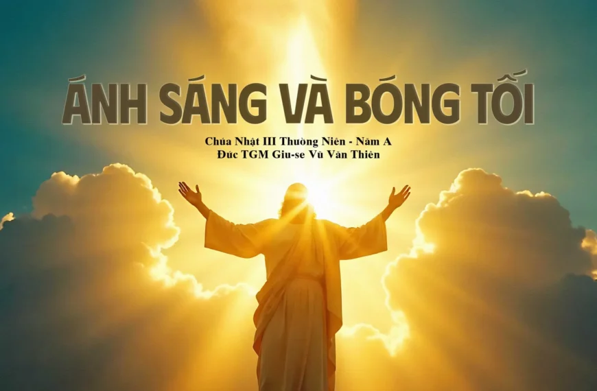 Ánh sáng và bóng tối – Chúa Nhật&hellip;