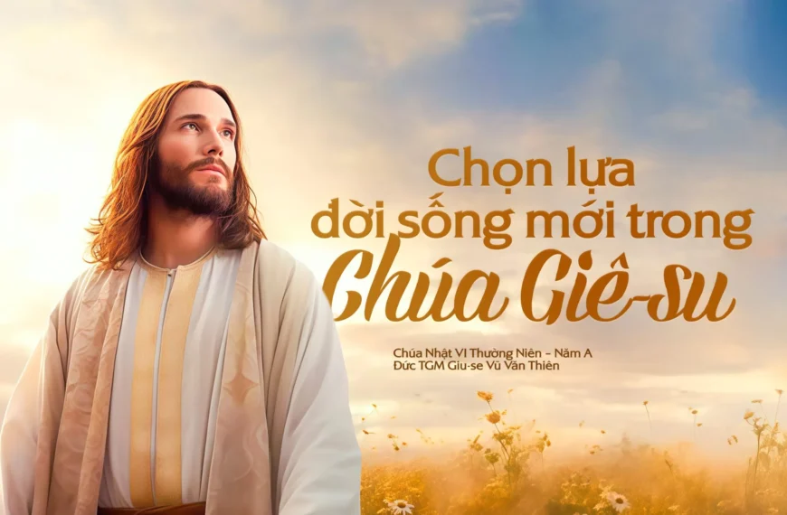 Chọn lựa đời sống mới trong Chúa Giê-su…
