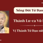 Sống Đời Tử Đạo – Số 8: Thánh Lu-ca Vũ Bá Loan