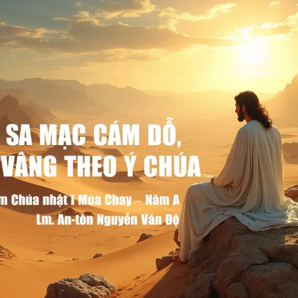 Giữa sa mạc cám dỗ, chọn vâng theo…