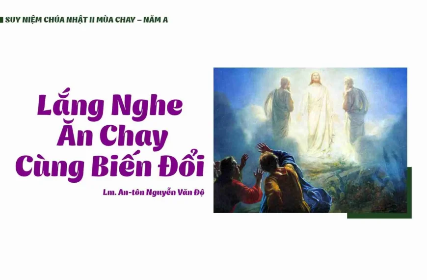 Lắng nghe, ăn chay, cùng biến đổi –&hellip;