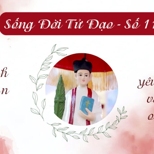 Sống Đời Tử Đạo – Số 11: Thánh…