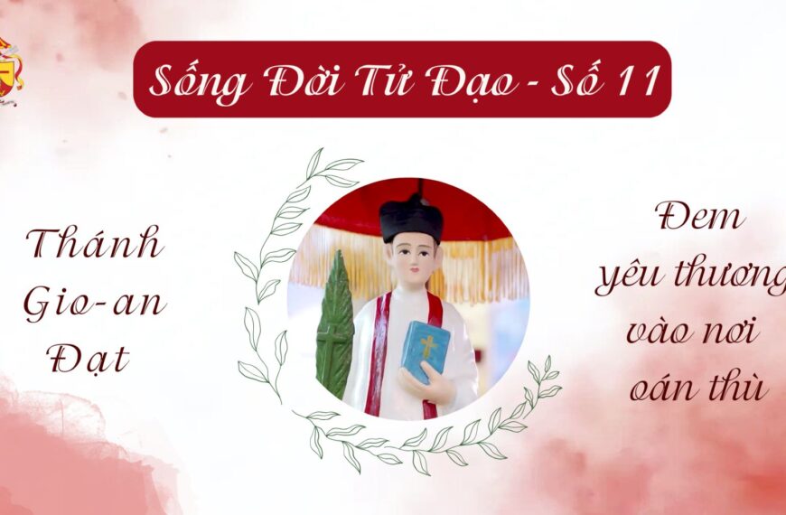 Sống Đời Tử Đạo – Số 11: Thánh…