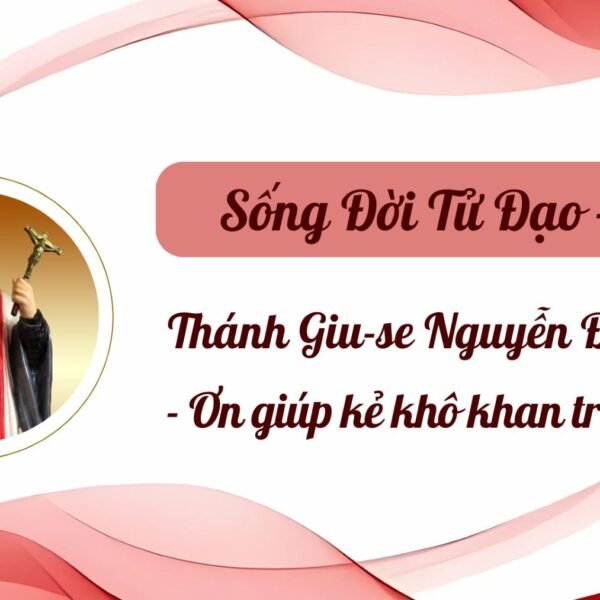 Sống Đời Tử Đạo – Số 12: Thánh…
