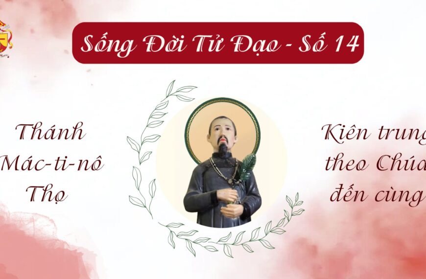 Sống Đời Tử Đạo – Số 14: Thánh&hellip;
