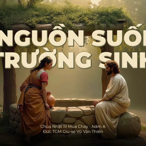 Nguồn suối trường sinh – Chúa Nhật III&hellip;