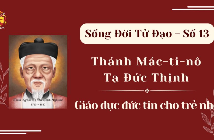 Sống Đời Tử Đạo – Số 13: Thánh&hellip;