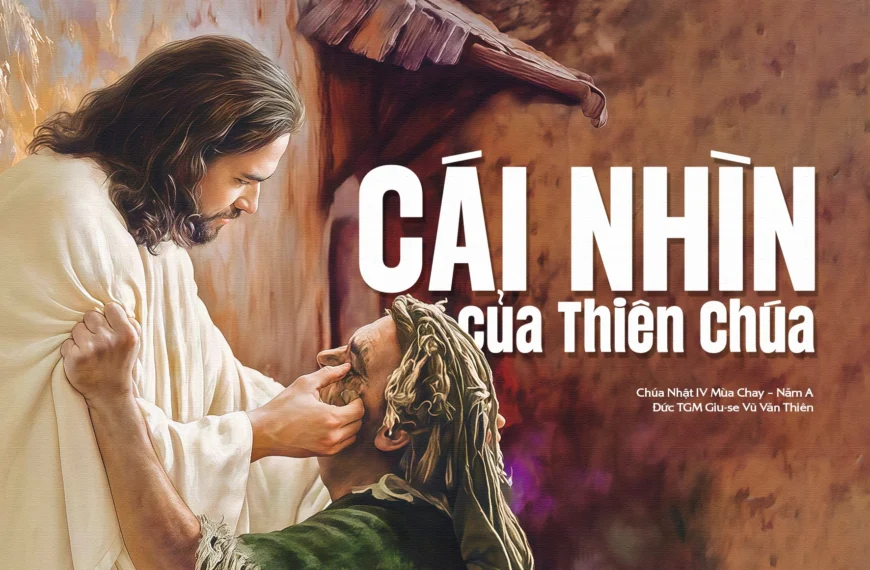 Cái nhìn của Thiên Chúa – Chúa Nhật&hellip;