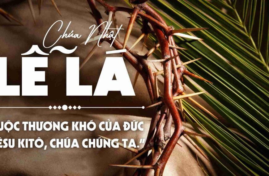 Thập giá cuộc đời – Chúa Nhật Lễ&hellip;