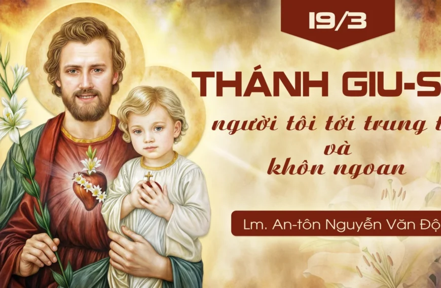 Thánh Giu-se, người tôi tớ trung tín và&hellip;