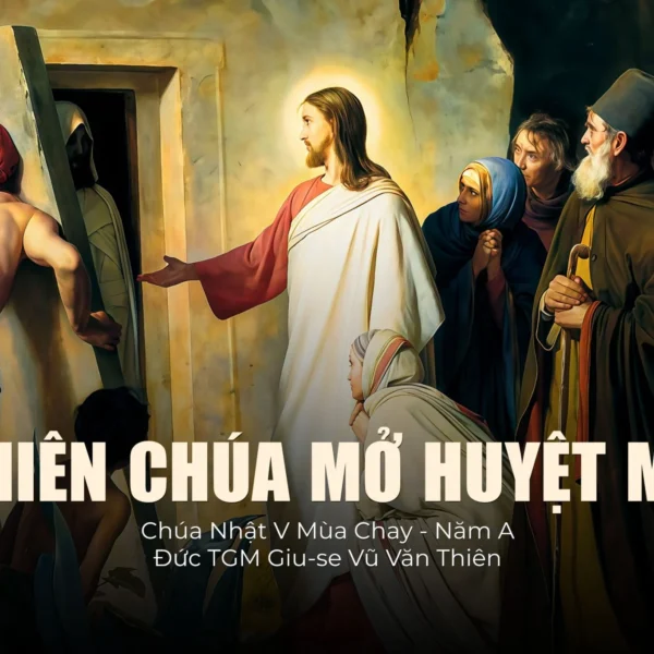 Thiên Chúa mở huyệt mộ – Chúa Nhật&hellip;