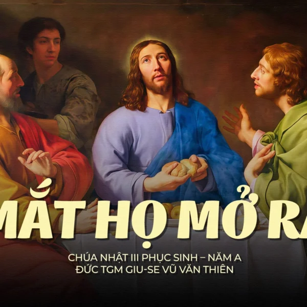 Mắt họ mở ra – Chúa Nhật III&hellip;