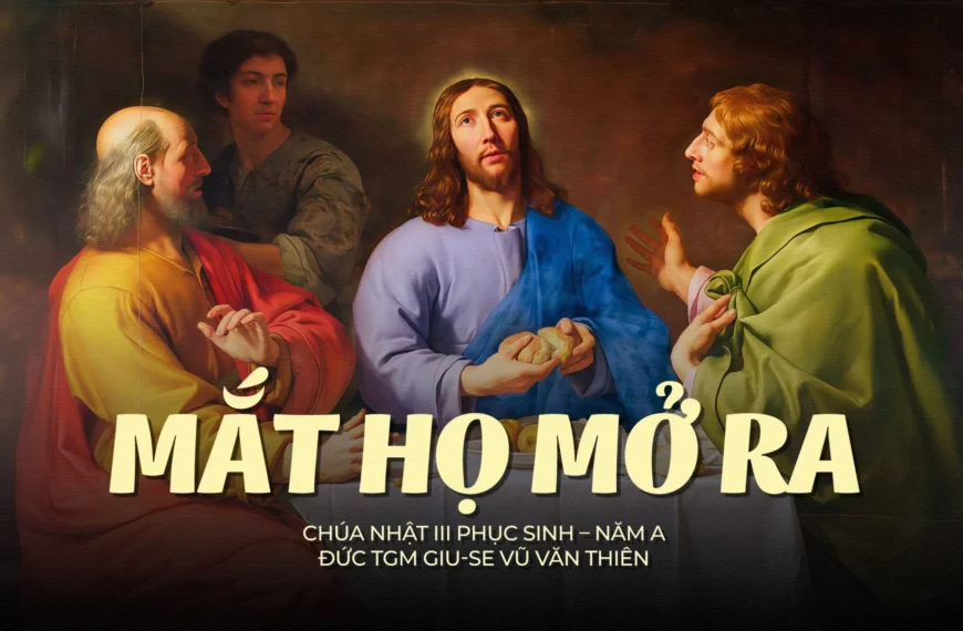 Mắt họ mở ra – Chúa Nhật III&hellip;