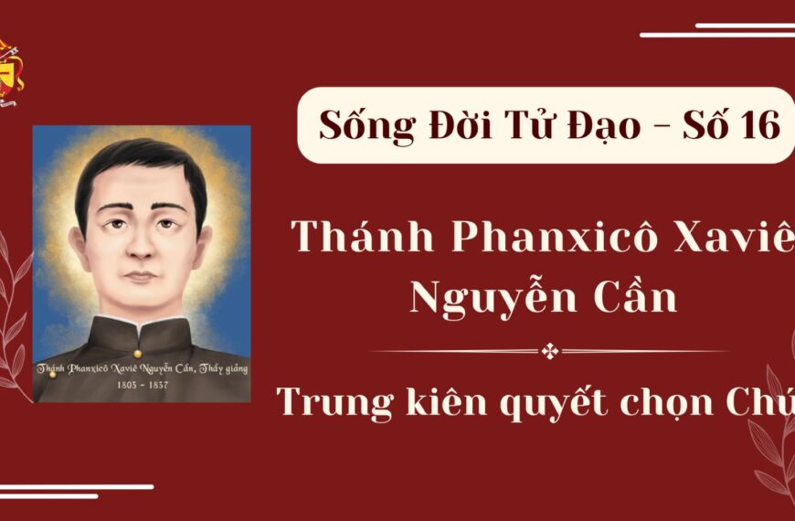 Sống Đời Tử Đạo – Số 16: Thánh…