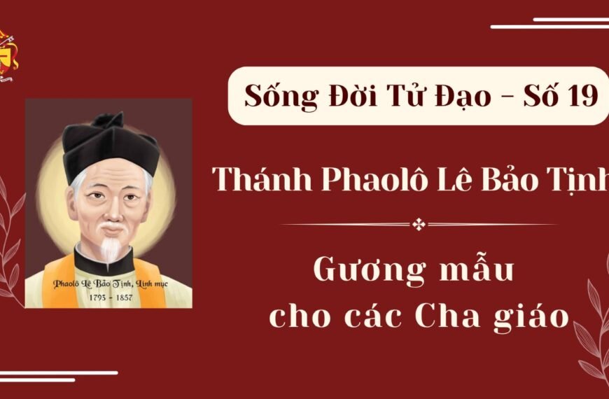 Sống Đời Tử Đạo – Số 19: Thánh…