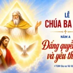 Đấng quyền năng và yêu thương – Lễ Chúa Ba Ngôi – Năm A