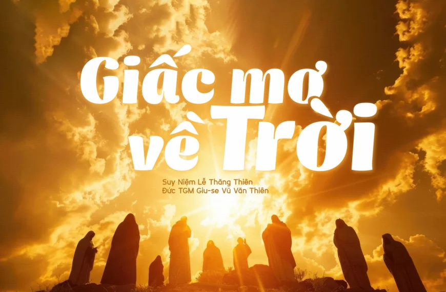 Giấc mơ về Trời – Lễ Thăng Thiên&hellip;