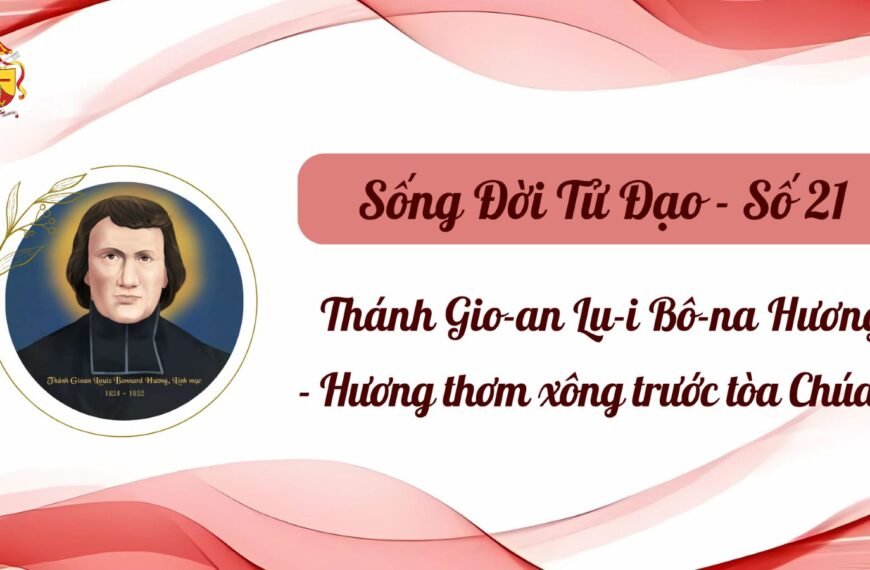 Sống Đời Tử Đạo – Số 21: Thánh…