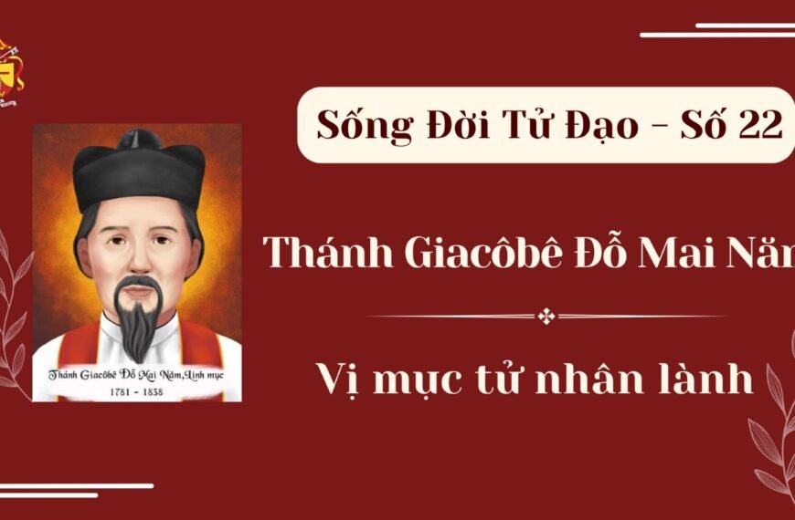 Sống Đời Tử Đạo – Số 22: Thánh&hellip;